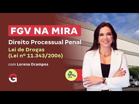 FGV NA MIRA | Direito Processual Penal: Lei de Drogas (Lei nº 11.343/2006)