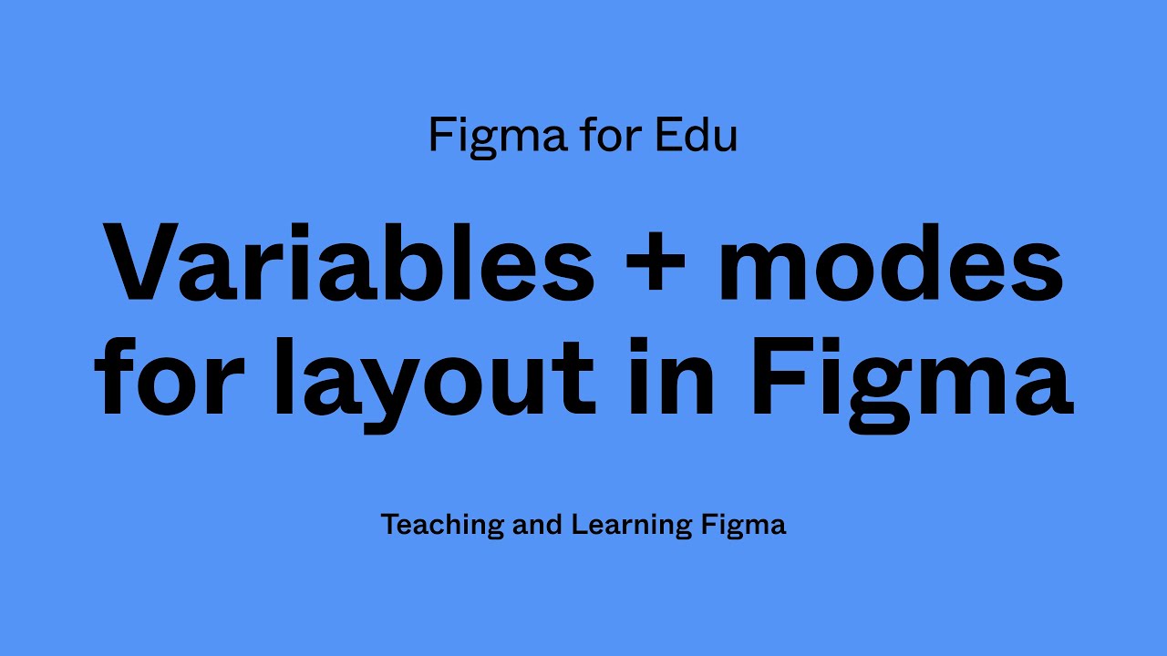 Figma for Edu: Variables and modes for layout in Figma