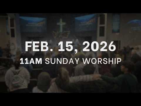February 15, 2025 - 11am Sunday Worship