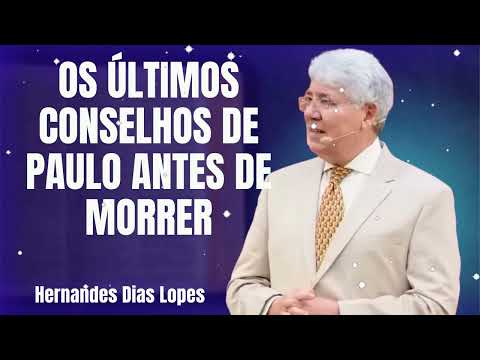 OS ÚLTIMOS CONSELHOS DE PAULO ANTES DE MORRER - Hernandes Dias Lopes 2026