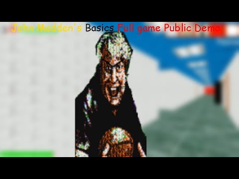 John Madden's Basics Full game Public Demo - Baldi's Basics Full game Public Demo