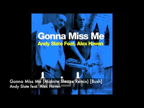 Andy Slater feat. Alex Haven - Gonna Miss Me (Midnite Sleaze Remix) [Bush]