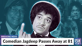 Comedian Jagdeep Passes Away at 81