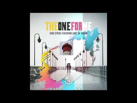 Gino Strike, Earl W. Green  _ The One For Me (Gino Strike & The Man Emotive Music Mix)
