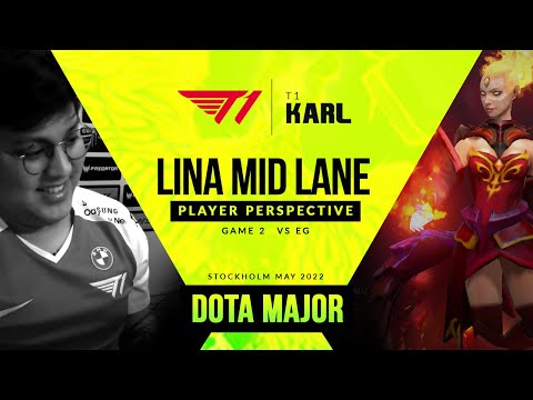 LINA MID LANE KARL PERSPECTIVE "T1 VS EG" FULL GAME 2 | DOTA MAJOR STOCKHOLM 2022