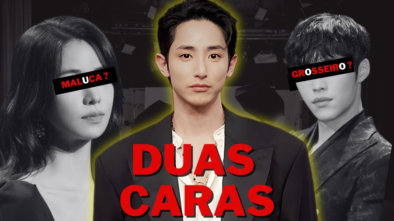 Atores mais DUAS CARAS da Coreia