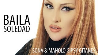 SONA &amp; Manolo  Gipsy Gitanes - &quot;Baila Soledad&quot;