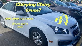 Chevy Cruze chirp.  It might not be your belt. 2011-2016.