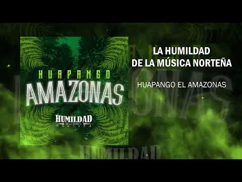 La Humildad de la Música Norteña - Huapango el Amazonas (2022)