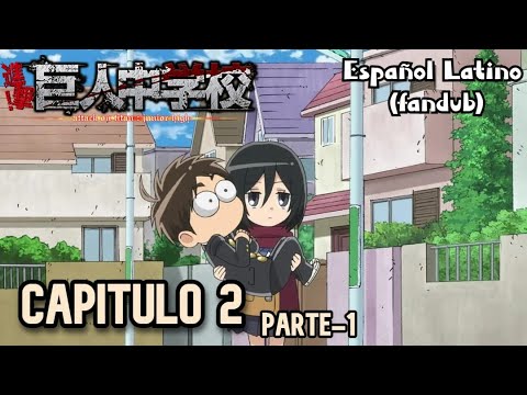 Shingeki! Kyojin Chuugakkou | Cap2 «¡Cacería!» | Español Latino | [Fandub] PARTE 1