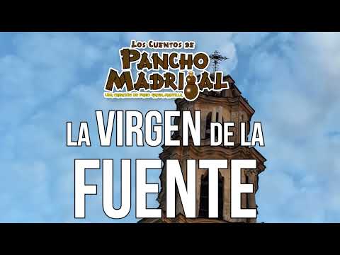 Cuentos de Pancho Madrigal -  La Virgen de la Fuente  - El Sargento