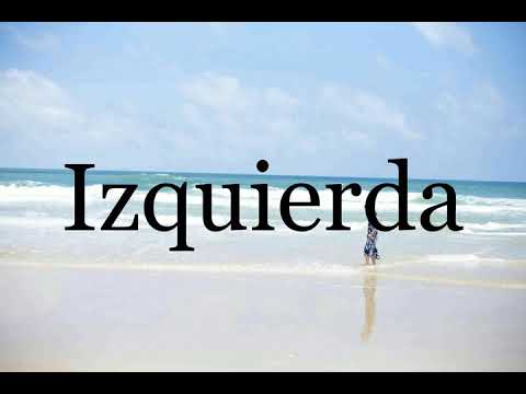 How To Pronounce Izquierda🌈🌈🌈🌈🌈🌈Pronunciation Of Izquierda