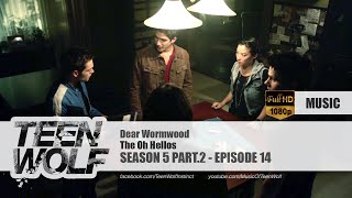 The Oh Hellos - Dear Wormwood | Teen Wolf 5x14 Music [HD]