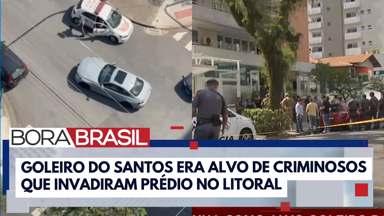 Quadrilha que invadiu prédio queria roubar goleiro do Santos I Bora Brasil