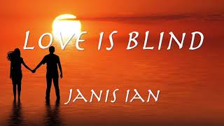 ’Love Is Blind' - Janis Ian - lyrics 【和訳】ジャニス・イアン「恋は盲目」 1976年