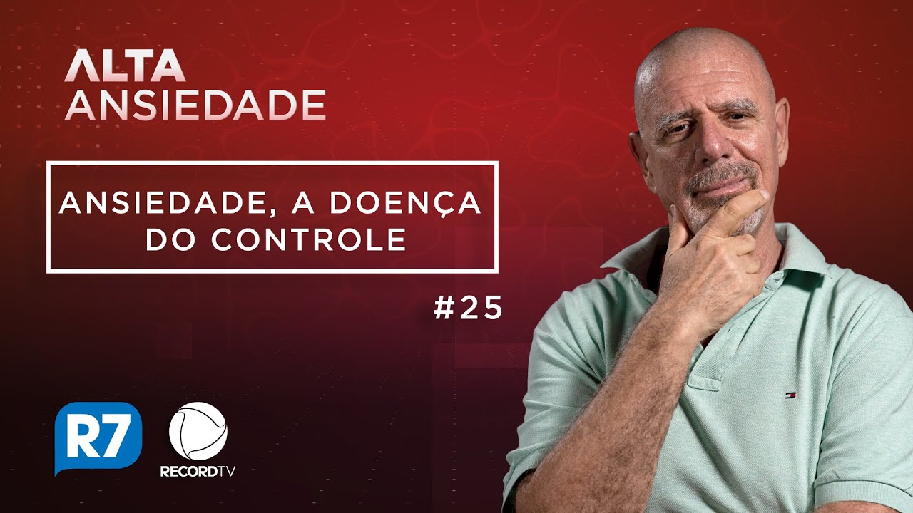 ANSIEDADE, A DOENÇA DO CONTROLE | ALTA ANSIEDADE