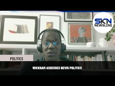 WICKHAM ASSESSES NEVIS POLITICS