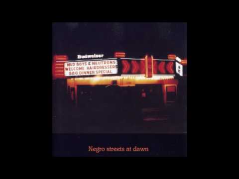 Mud Boy & The Neutrons - Negro Streets at Dawn (1993)