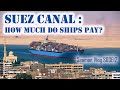 Suez Canal Toll Fee How Much Do Ships Pay For Transit Chief MAKOi Seaman Vlog S03E12