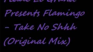 Fedde Le Grand Presents Flamingo - Take No Shhh (Original Mix)