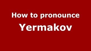 How to pronounce Yermakov
