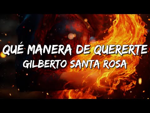 Gilberto Santa Rosa - Que Manera De Quererte (Letra/Lyrics)