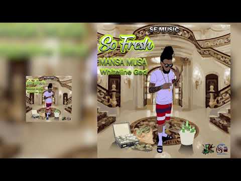 Mansa Musa, Whiteline Gad - So Fresh (Official Audio)