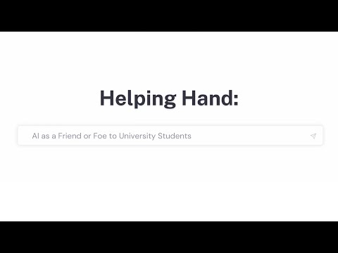 Helping Hand: AI as a Friend or Foe to University Students [Short Cut 7:50]