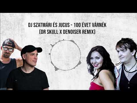 Dj Szatmári feat. Jucus - 100 évet várnék (DR.Skull X Denoiser Remix)