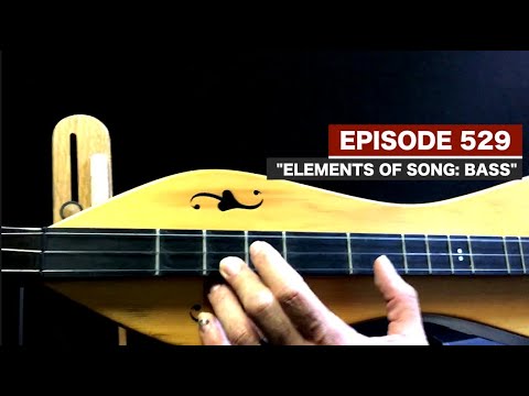 Dulcimerica with Bing Futch - Episode 529 - “Elements of Song: Bass” - Mountain Dulcimer