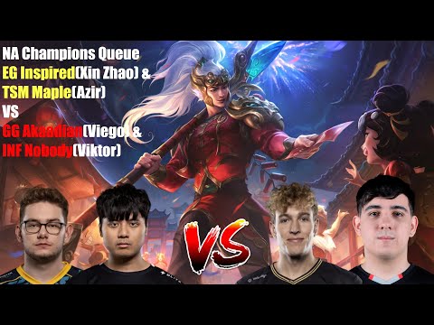 NA Champions Queue - EG Inspired(Xin Zhao) & TSM Maple(Azir) VS GG Akaadian(Viego) & INF Nobody