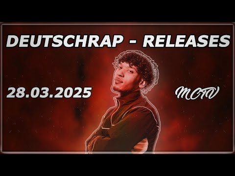 DEUTSCHRAP - NEW RELEASES ➤ 28.03.2025 🚨💯 | 🔥MCTV | NEUE SONGS🔥