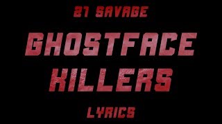 21 Savage &amp; Offset - Ghostface Killers ft. Travis Scott (Lyrics)