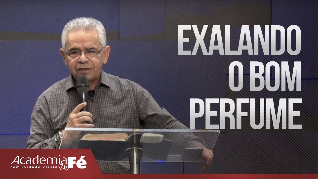 Exalando o bom perfume | Pr. Paulo Canuto