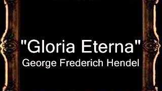 Gloria Eterna - George Frederich Hendel [AM]
