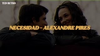 Alexandre Pires - Necesidad (Letra/Lyrics)
