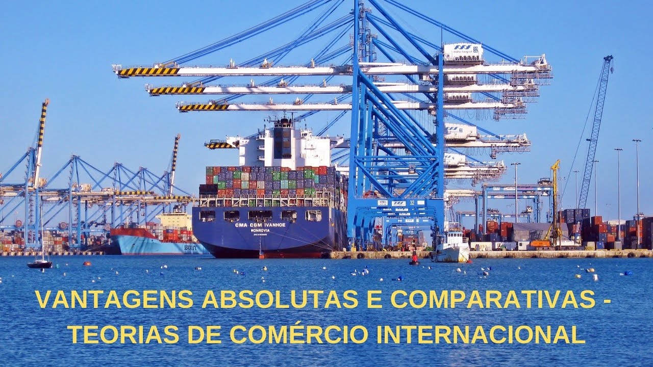 Vantagens Absolutas e Vantagens Comparativas - Teorias de Comércio Internacional