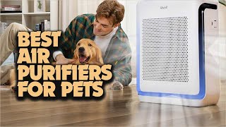 Say Goodbye to Pet Dander: Best Air Purifiers | Top Picks for Pet Owners