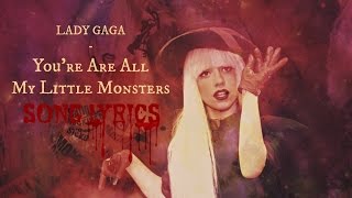 Lady Gaga - You're All My Little Monsters [Lyrics!] HQ