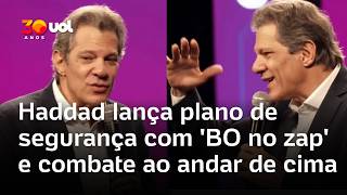 Haddad lança plano de segurança com 'BO no zap' e combate ao andar de cima, veja