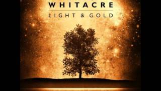 Light and Gold: Lux Aurumque - Eric Whitacre