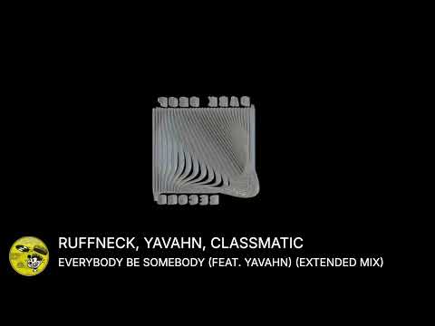 Ruffneck,Yavahn,Classmatic - Everybody Be Somebody (Extended Mix)