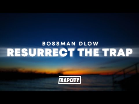 BossMan Dlow - Resurrect The Trap (Lyrics)