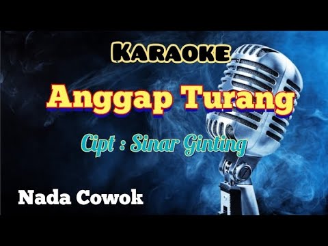 ANGGAP TURANG | SINAR GINTING |  KARAOKE LAGU KARO | NADA COWOK