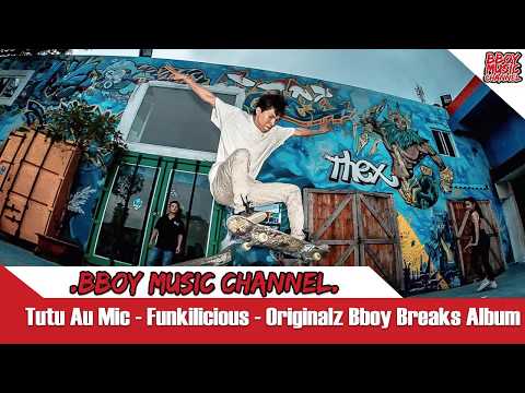 Tutu Au Mic - Funkilicious - Originalz Bboy Breaks Album💯BBOY MUSIC CHANNEL💯