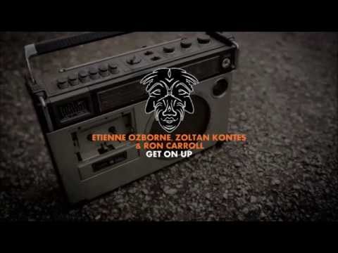 Etienne Ozborne, Zoltan Kontes & Ron Carroll - Get On Up [Zulu Records]