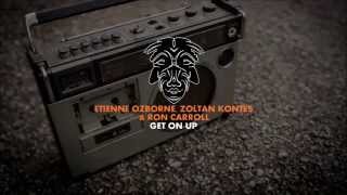 Etienne Ozborne, Zoltan Kontes & Ron Carroll - Get On Up [Zulu Records]