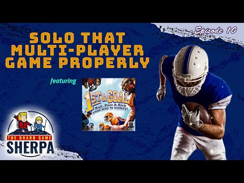 Any game can be played Solo if you try hard enough! | 1st  & Goal | The Board Game Sherpa Ep010