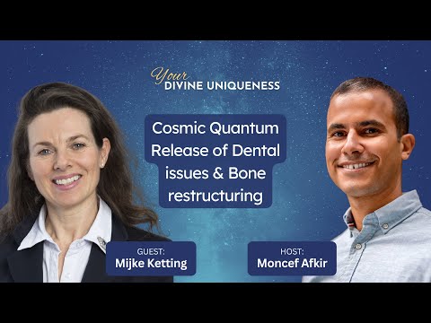 Cosmic Quantum Release of Dental issues and Bone restructuring with Mijke Ketting