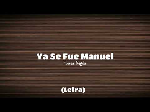 Letra | Ya se fue manuel - Fuerza Regida | Corridos 2018
